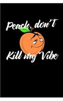 Peach Don't Kill My Vibe: Composition Lined Notebook Journal Funny Gag Gift For Georgia State lover, Sister and Best Friend