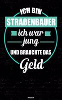 Ich bin Straßenbauer ich war jung und brauchte das Geld Notizbuch: Straßenbauer Journal DIN A5 liniert 120 Seiten Geschenk