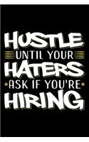 Hustle Until Your Haters Ask If You're Hiring