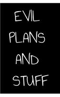 Evil Plans And Stuff Notebook Funny Birthday Gift For Women/Men/Boss/Coworkers/Colleagues/Students/Friends.
