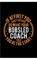 If At First You Don't Succeed Do What Your Bobsled Coach Told You At The Start
