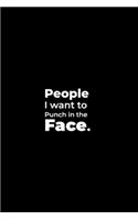 People I want to Punch in the Face.: funny notebook and journal Wide Ruled 6x9 120 Pages.
