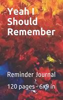 Yeah I Should Remember: Reminder Journal