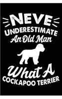 Never Underestimate An Old Man What A Cockapoo Terrier