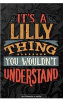 It's A Lilly Thing You Wouldn't Understand: Lilly Name Planner With Notebook Journal Calendar Personal Goals Password Manager & Much More, Perfect Gift For Lilly