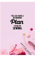 Yes I do have a Retirement Plan I plan on Sewing: funny notebook and journal Wide Ruled 6x9 120 Pages.