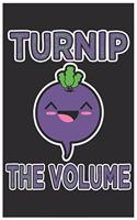 Turnip The Volume: Cute Organic Chemistry Hexagon Paper, Awesome Radish Funny Design Cute Kawaii Food / Journal Gift (6 X 9 - 120 Organic Chemistry Hexagon Paper Pages