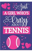 Just A Girl Who's Crazy About Tennis: Tennis Gifts for Women... Small Lined Notebook or Journal to Write in