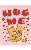 Hug Me: Teddy Bear Notebook, Blank Paperback Book to write in, 150 pages, college ruled