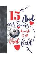 15 And My Soccer Heart Is On That Field