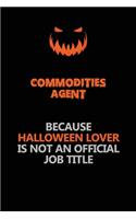 Commodities agent Because Halloween Lover Is Not An Official Job Title: Halloween Scary Pumpkin Jack O'Lantern 120 Pages 6x9 Blank Lined Paper Notebook Journal