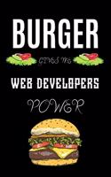 Burger Gives Me Web Developers Power: A hiking planner gift for web developer. A gift for burger lover.