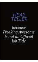 Head Teller Because Freaking Awesome Is Not An Official Job Title: Career journal, notebook and writing journal for encouraging men, women and kids. A framework for building your career.