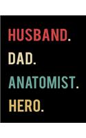 Husband Dad Anatomist Hero: 2020 Calendar Day to Day Planner Dated Journal Notebook Diary 8" x 10" 110 Pages Clean Detailed Book