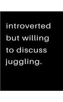 Introverted But Willing To Discuss Juggling