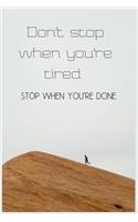 Don't stop when you're tired stop when you're done