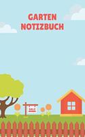 Garten Notizbuch: A5 Liniert Notizbuch für Gärtner, Landschaftsgärtner, Schrebergärtner und Hobbygärtner, viele Eintragemöglichkeiten als Gartennotizbuch, Gartentageb