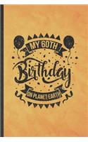 My 60th Birthday on Planet Earth: Funny Blank Lined Sixty 60Th Birthday Notebook/ Journal, Graduation Appreciation Gratitude Thank You Souvenir Gag Gift, Superb Graphic 110 Pages