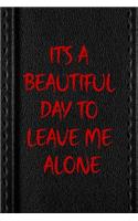 It's A Beautiful Day To Leave Me Alone