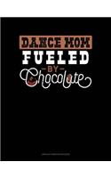 Dance Mom Fueled By Chocolate: Unruled Composition Book