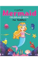 I Love Mermaid Coloring Book for Toddlers