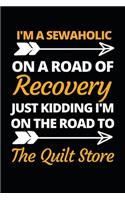 I'm A Sewaholic On A Road Of Recovery: Funny Sewing Lovers Notebook/Journal (6" X 9") Unique Sewers Gift Ideas For Birthday Or Christmas