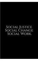Social Justice Social Change Social: Social Worker Gifts, Gifts For Social Workers, Social Work Notebook, Social Work Gifts, 6x9 College Ruled Notebook. Lined Journal Notebook for Socia