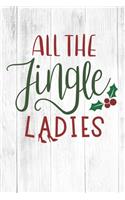 All The Jingle Ladies: Christmas Gift Journal / Notebook / Diary - Great Present