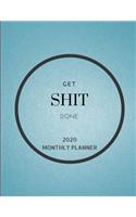 Get Shit Done 2020 Monthly Planner: Blue Schedule activities all year long with this daily, weekly and monthly calendar view planner plus note space