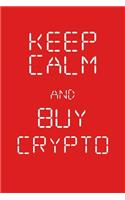 Keep Calm and Buy Crypto: Red Novelty Cryptocurrency Journal for Investors, Traders or Miners, Medium College-Ruled Notebook, 120-Page, Lined, 6 X 9 in (15.2 X 22.9 CM)