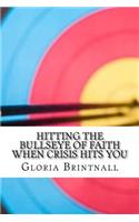 Hitting the Bullseye of Faith When Crisis Hits You