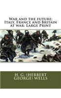 War and the future; Italy, France and Britain at war