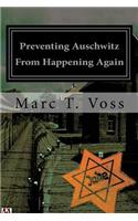 Preventing Auschwitz From Happening Again