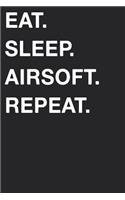 Eat Sleep Airsoft Repeat: Blank Lined Composition Journal Notebook Diary Girls Boys Students Teachers Moms Dads Kids Christmas Birthdays