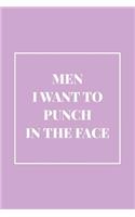 Men I Want to Punch in the Face