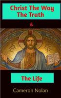 Christ the Way the Truth and the Life