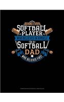 Behind Every Softball Player Who Believes in Himself Is a Softball Dad Who Believed First: Composition Notebook: Wide Ruled(923 Composition Notebook: Wide Ruled)