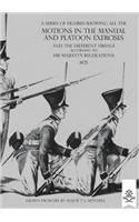 Series of Figures Showing All the Motions in the Manual and Platoon Exercises and the Different Firings According to His Majesty's Regulations