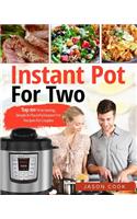 Instant Pot for Two: Top 101 Time-Saving, Simple & Flavorful Instant Pot Recipes for Couples