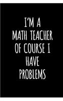 I'm a Math Teacher of Course I Have Problems