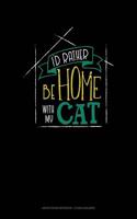 I'd Rather Be Home with My Cat: Graph Paper Notebook - 1/2 Inch Squares