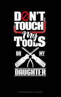 Don't Touch My Tools or My Daughter: Graph Paper Notebook - 1/2 Inch Squares(1805 Graph Paper Notebook - 1/2 Inch Squares)