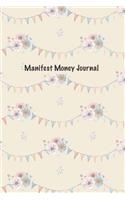Manifest Money Journal: The Simplest Way to Attract Financial Abundance Into Your Life with the Party Floral Pattern Cover of the Manifest Money Journal