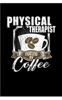Physical Therapist Fueled by Coffee: Funny 6x9 College Ruled Lined Notebook for Physical Therapists