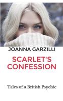 Scarlet's Confession: Tales of a British Psychic