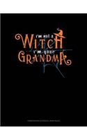 I'm Not a Witch I'm Your Grandma: Composition Notebook: Wide Ruled