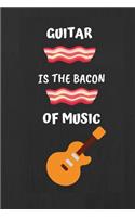 Guitar Is the Bacon of Music: Gifts Notebook / Journal (6''x9'')