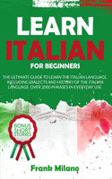 Learn Italian for Beginners: A beginner's guide to the Italian language, how to learn Italian and over 1000 common phrases of Italian you can use in daily life