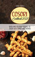 Cosori Cookbook 2021: Quick And Delicious Recipes To Enjoy With Family And Friends
