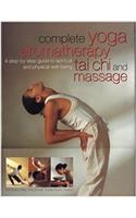 Complete Yoga Aromatherapy, Tai Chi and Massage: A step-by-step guide to spiritual and physical well-being